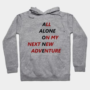 All Alone On My Next New Adventure Hoodie